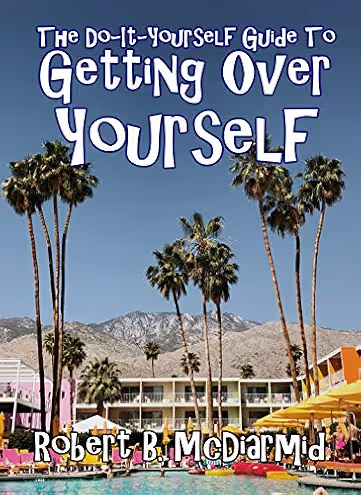 Cover of The Do-It-Yourself Guide to Getting Over Yourself